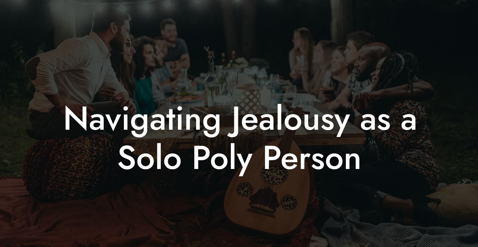 Navigating Jealousy as a Solo Poly Person