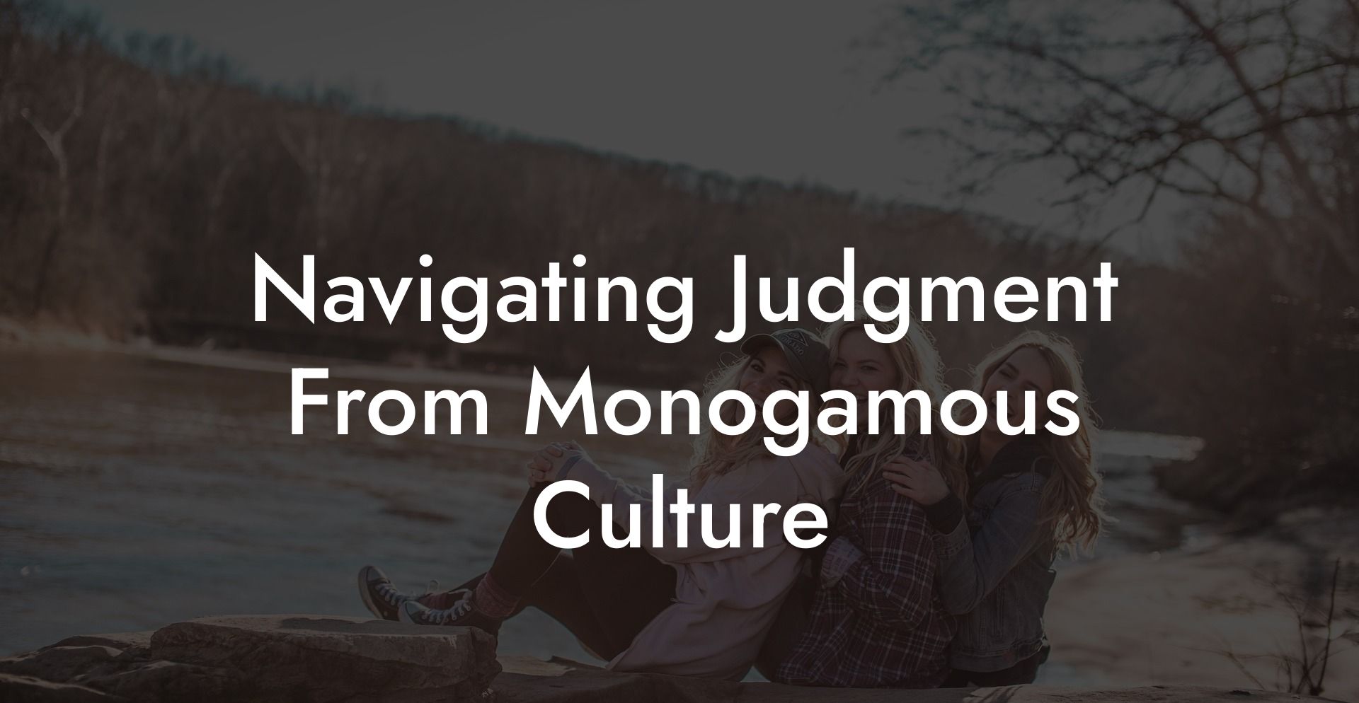 Navigating Judgment From Monogamous Culture