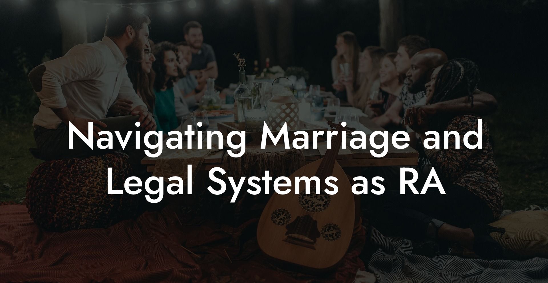 Navigating Marriage and Legal Systems as RA