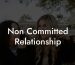 Non Committed Relationship
