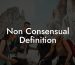 Non Consensual Definition