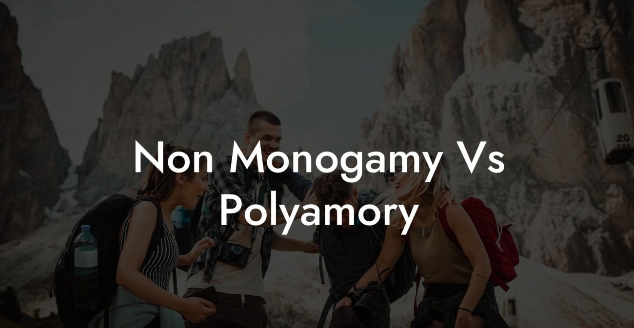 Non Monogamy Vs Polyamory
