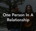 One Person In A Relationship