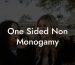 One Sided Non Monogamy