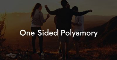 One Sided Polyamory