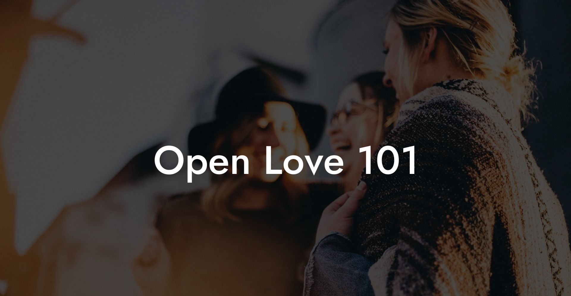 Open Love 101