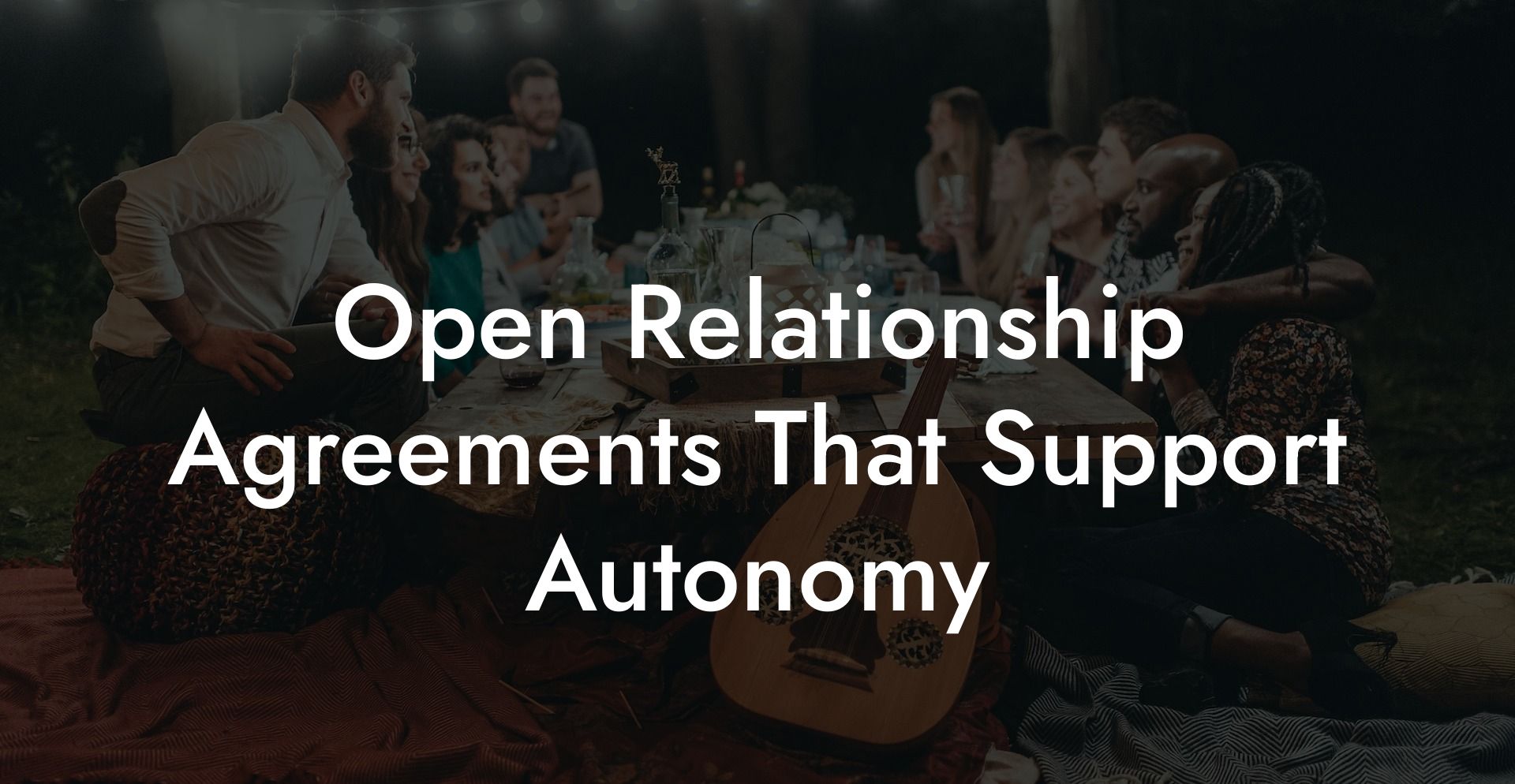 Open Relationship Agreements That Support Autonomy