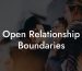 Open Relationship Boundaries