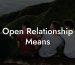 Open Relationship Means