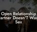 Open Relationship Partner Doesn'T Want Sex