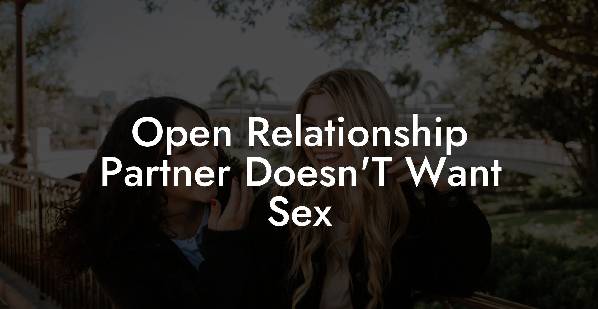 Open Relationship Partner Doesn'T Want Sex