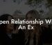 Open Relationship With An Ex