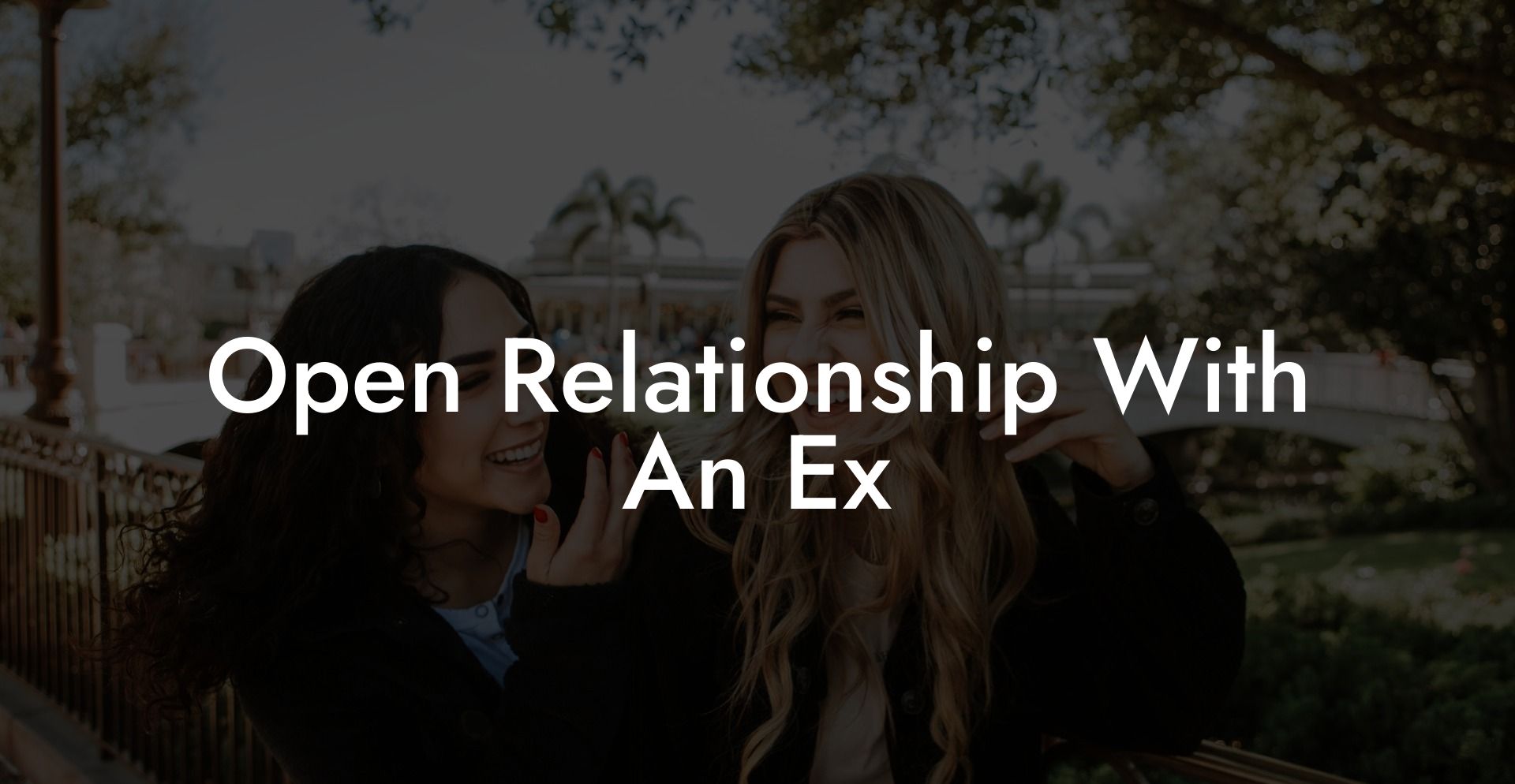 Open Relationship With An Ex