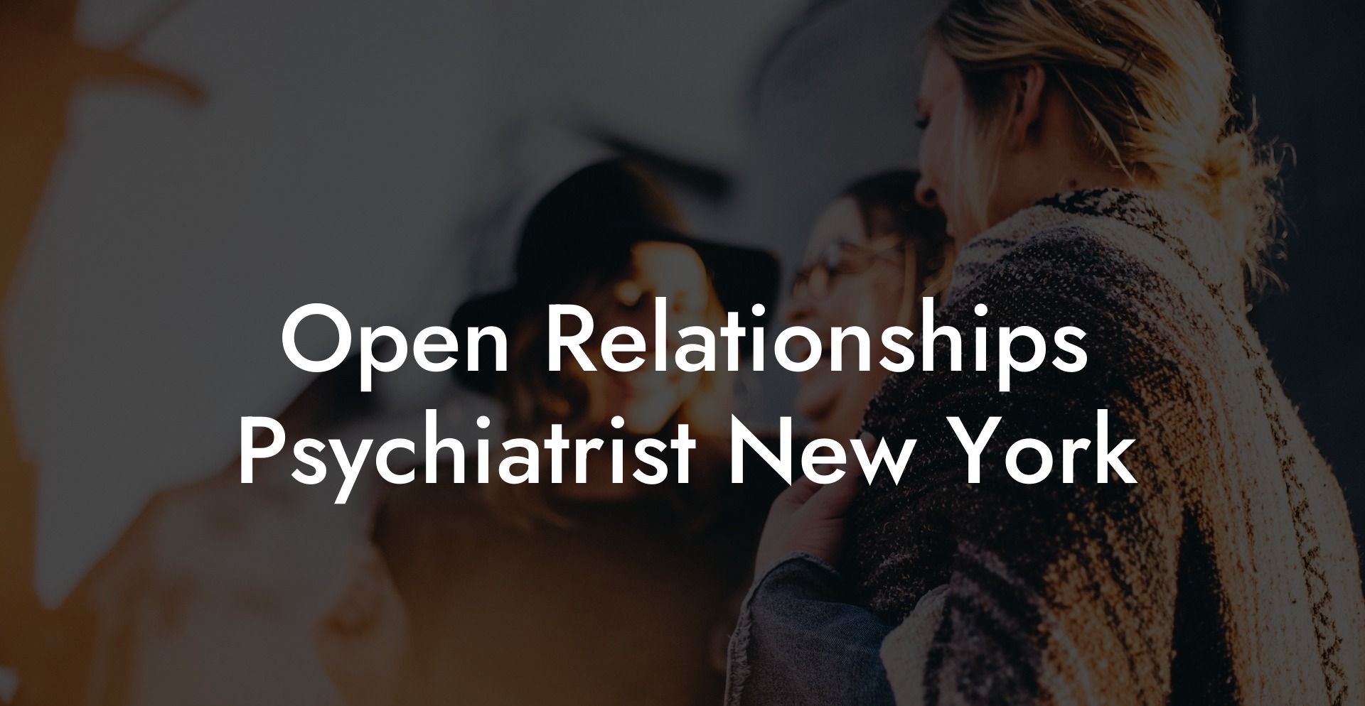 Open Relationships Psychiatrist New York