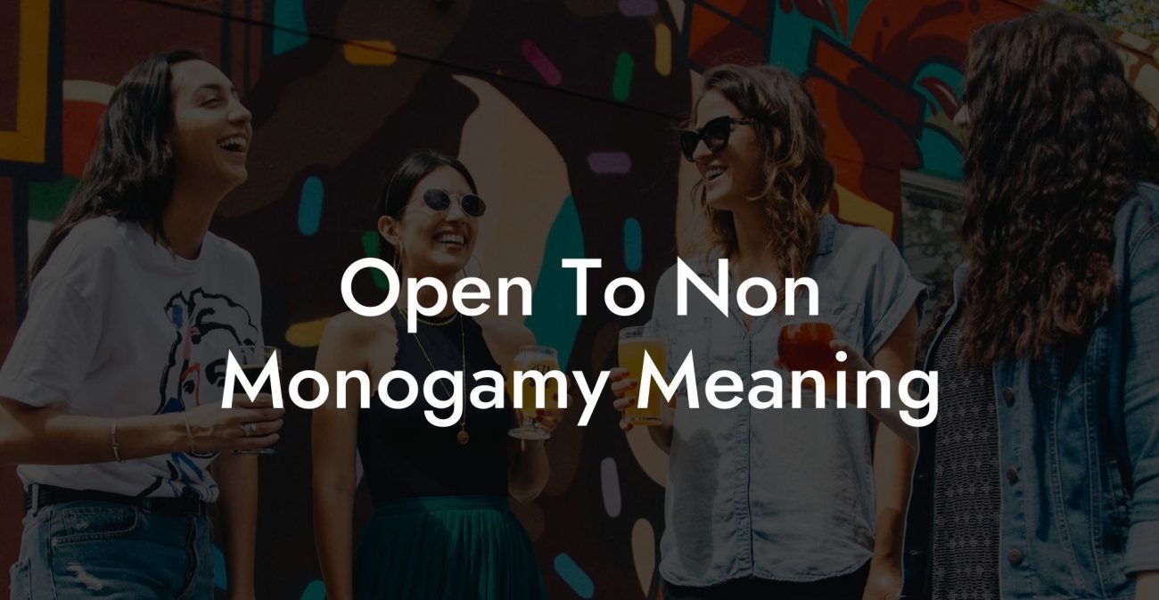 Open To Non Monogamy Meaning