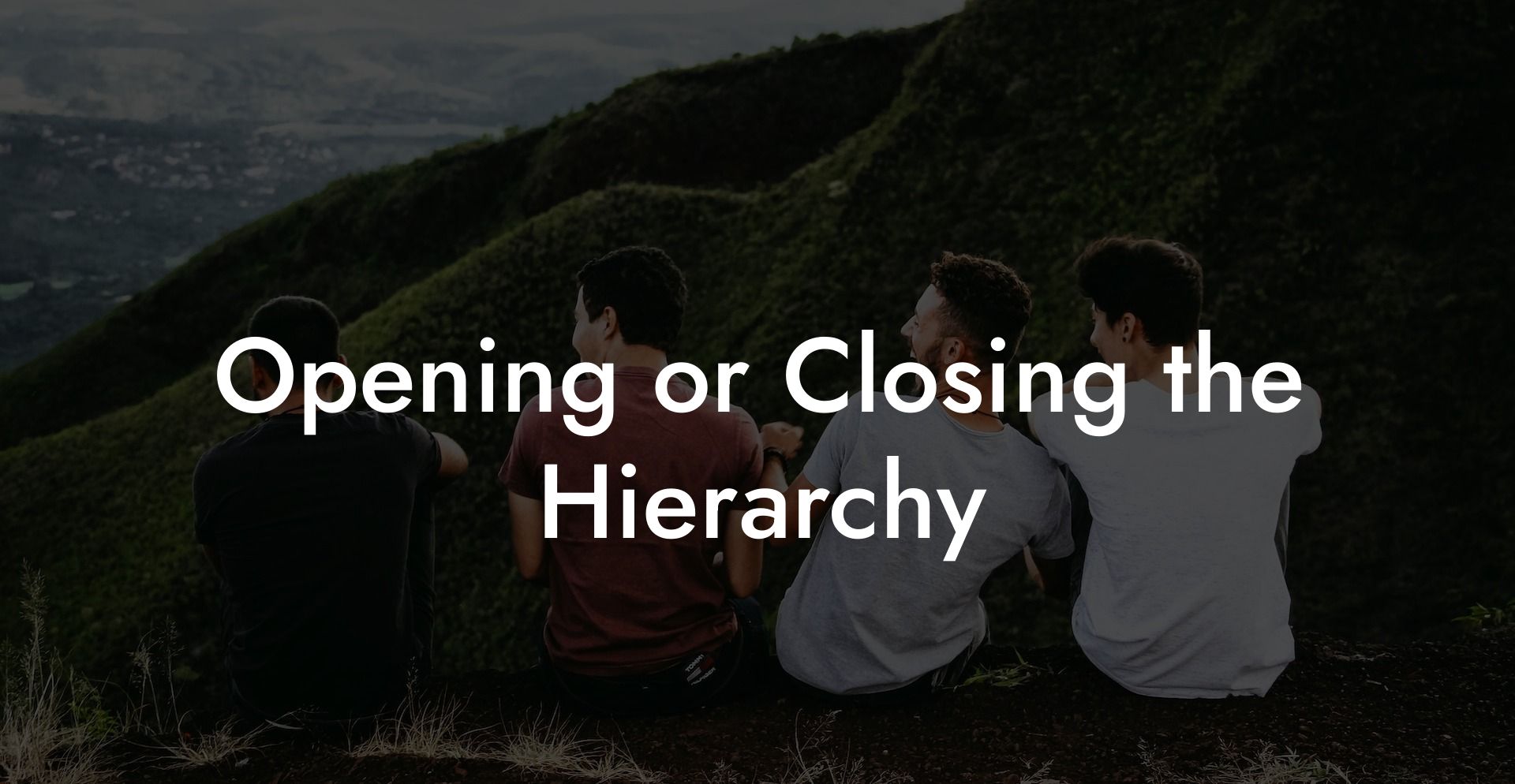 Opening or Closing the Hierarchy