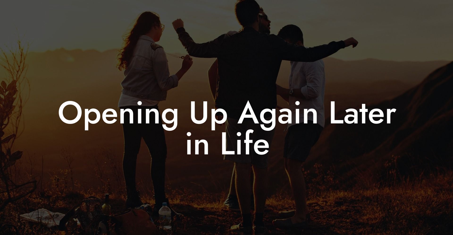 Opening Up Again Later in Life