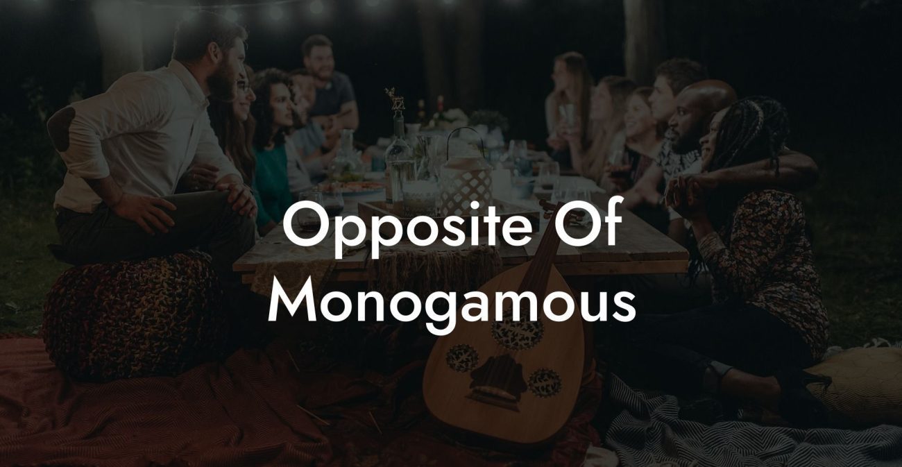 Opposite Of Monogamous