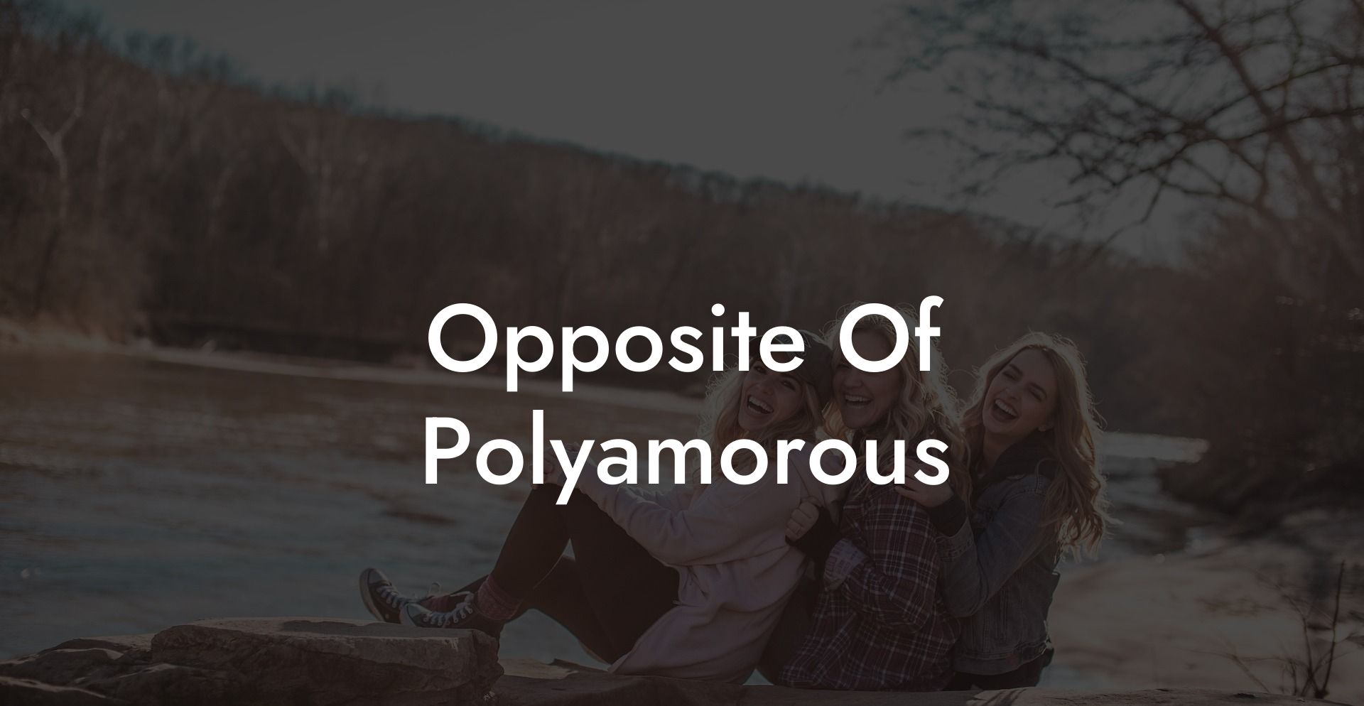 Opposite Of Polyamorous