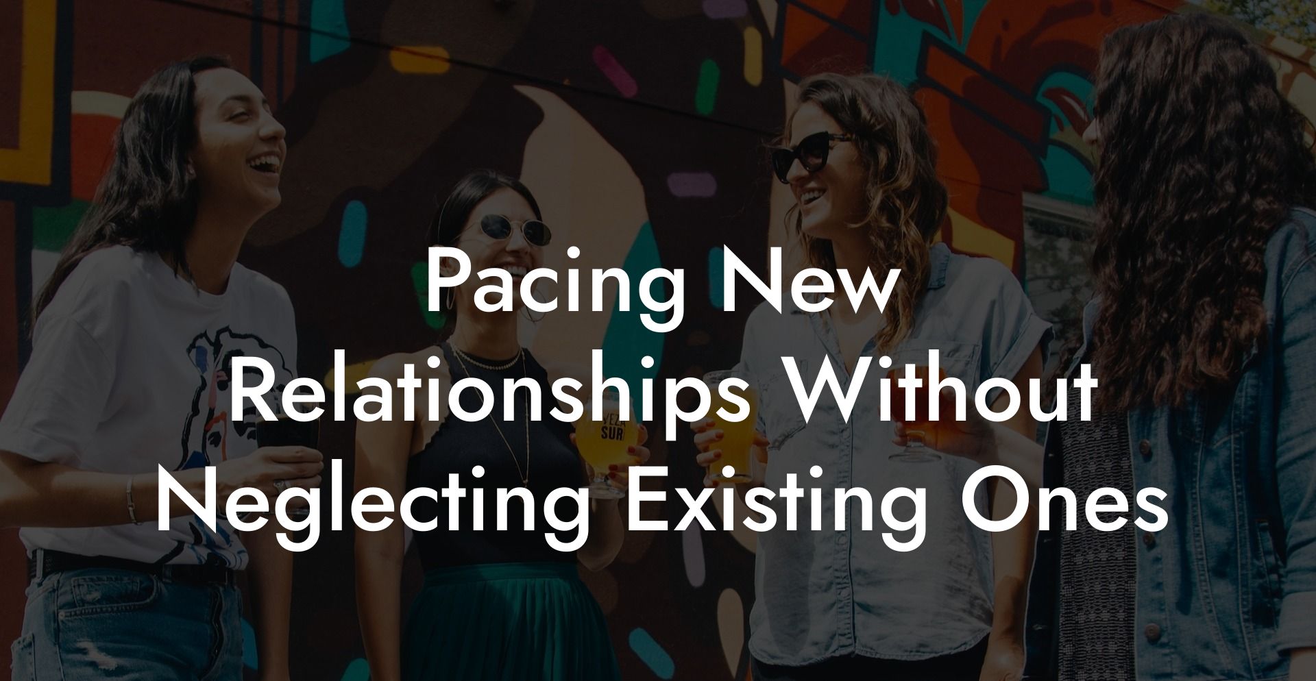 Pacing New Relationships Without Neglecting Existing Ones