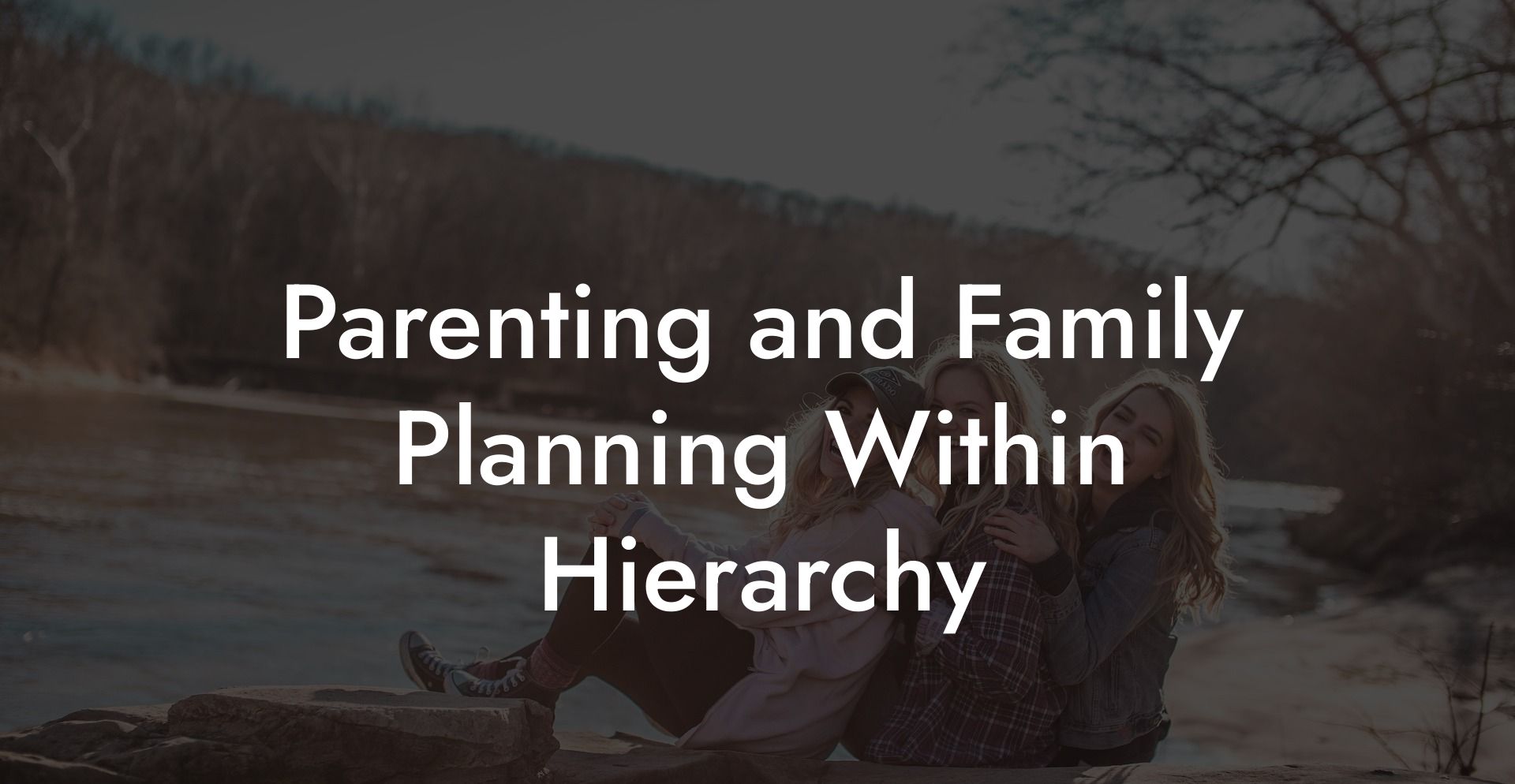 Parenting and Family Planning Within Hierarchy
