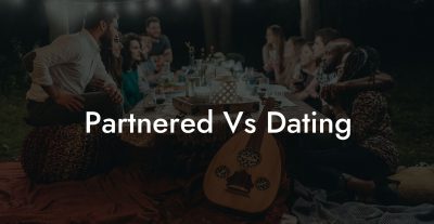Partnered Vs Dating