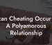 Pcan Cheating Occur In A Polyamorous Relationship