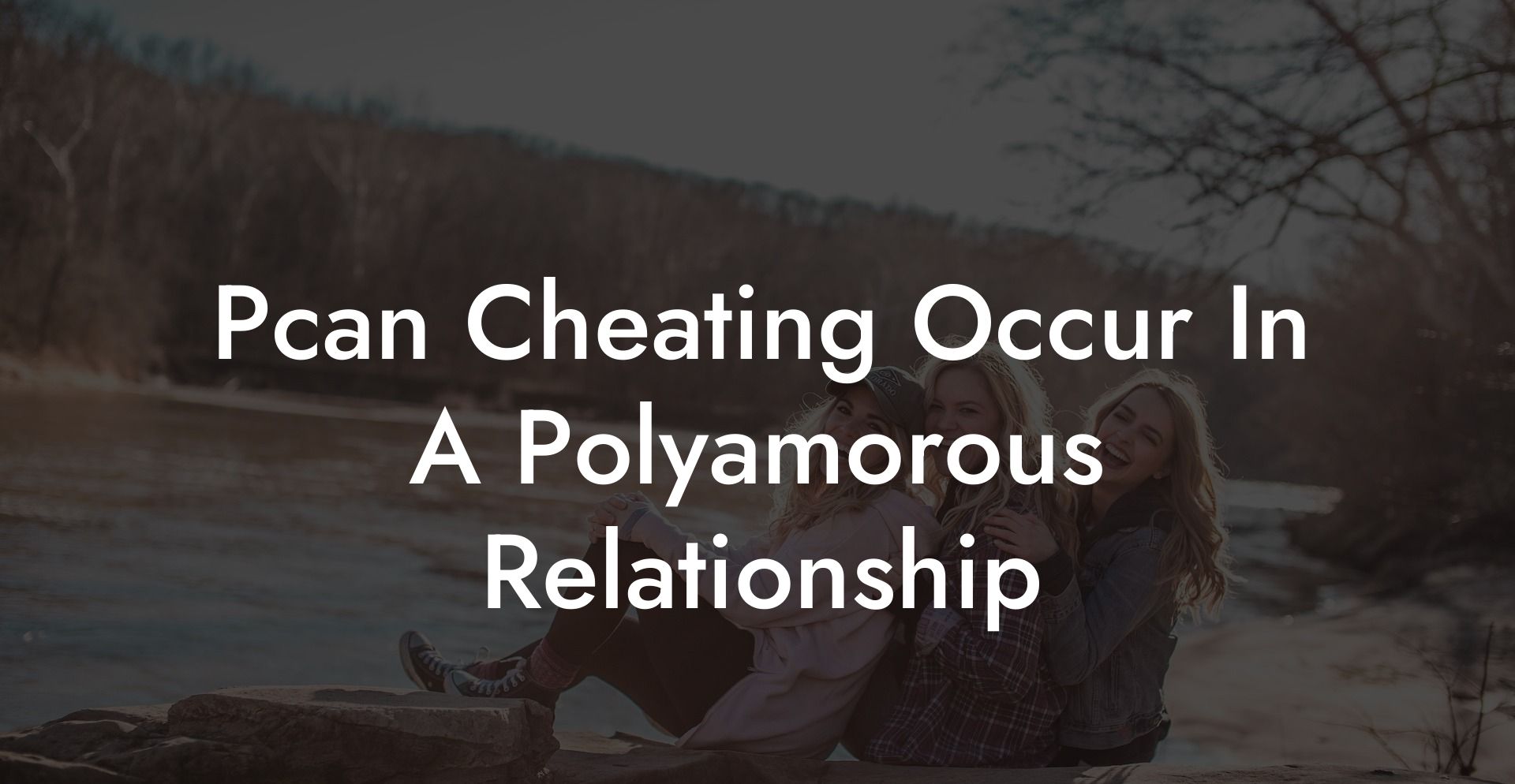 Pcan Cheating Occur In A Polyamorous Relationship