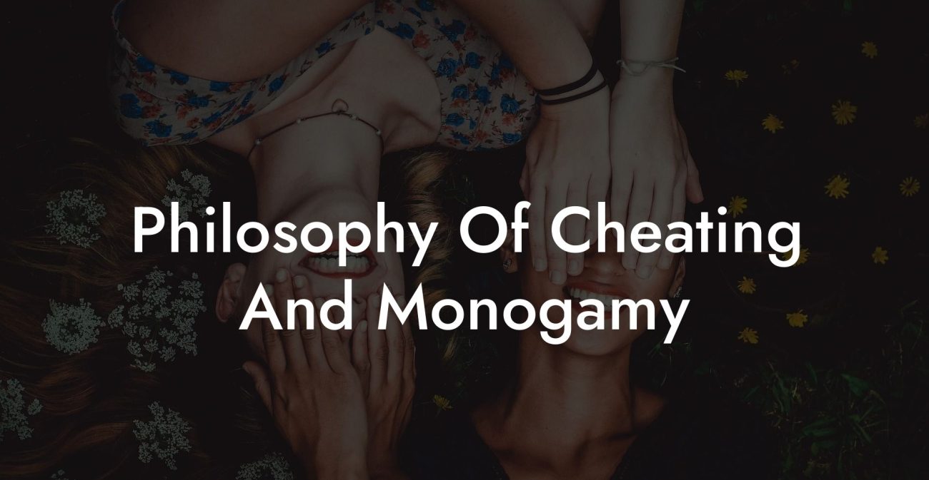 Philosophy Of Cheating And Monogamy