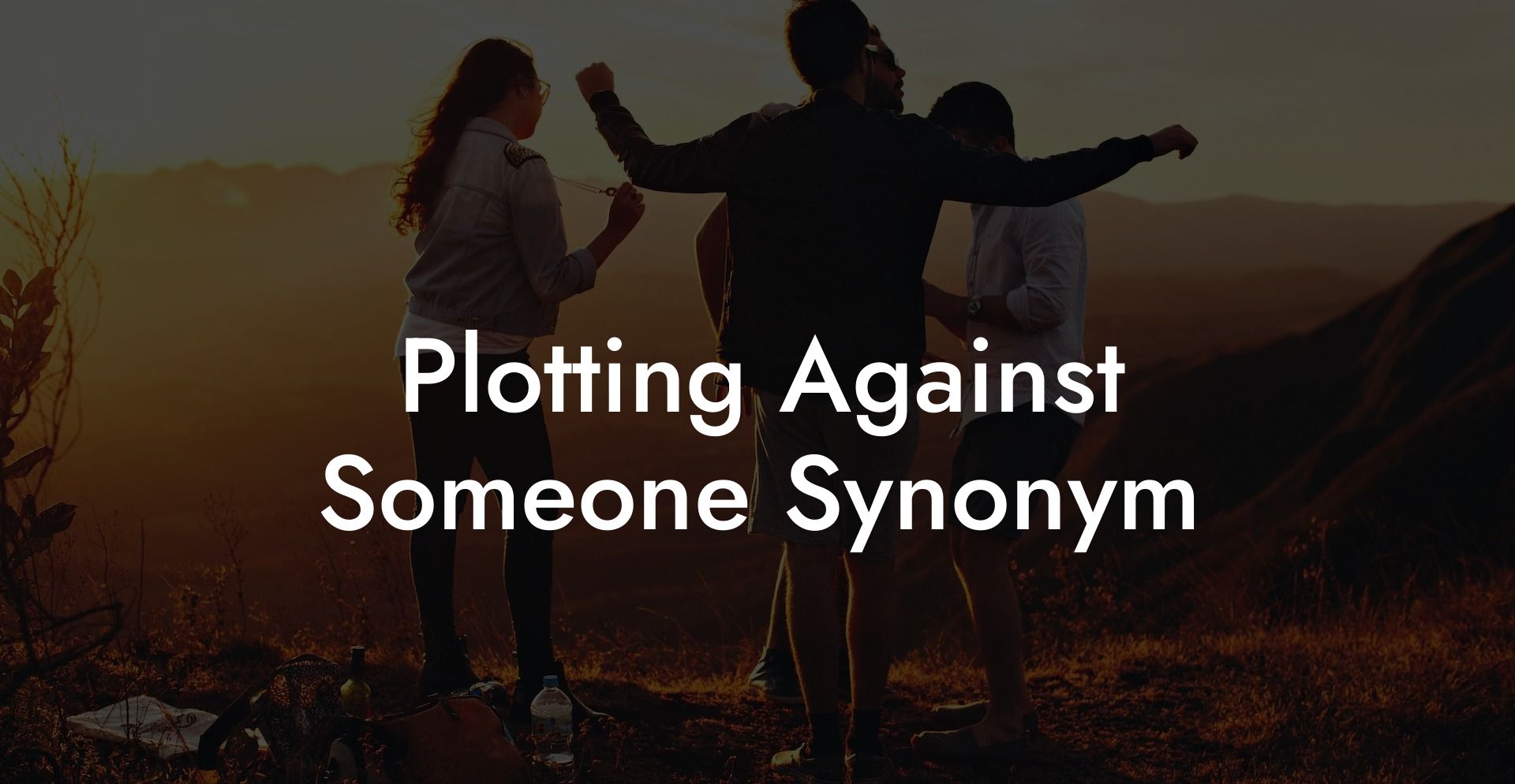 Plotting Against Someone Synonym