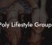 Poly Lifestyle Groups