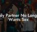 Poly Partner No Longer Wants Sex