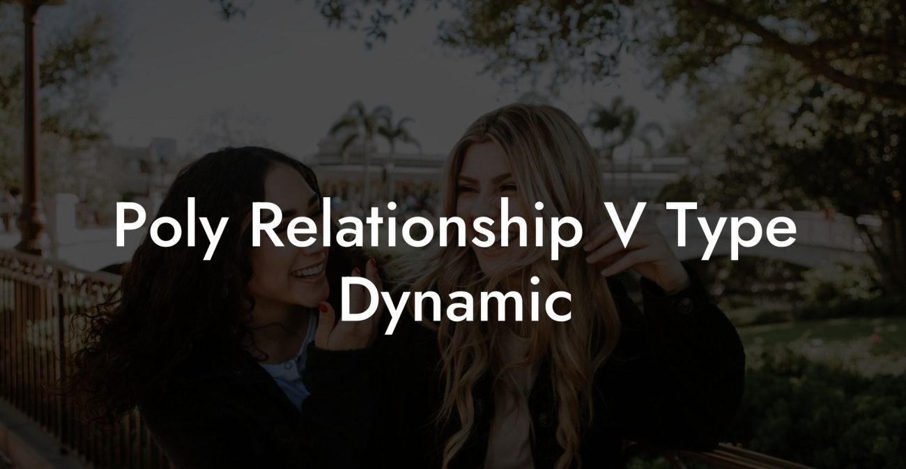 Poly Relationship V Type Dynamic