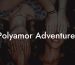 Polyamor Adventures