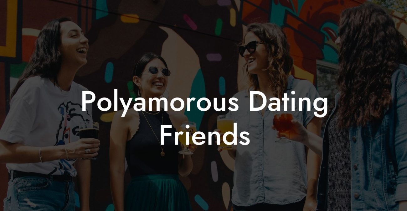 Polyamorous Dating Friends