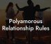 Polyamorous Relationship Rules
