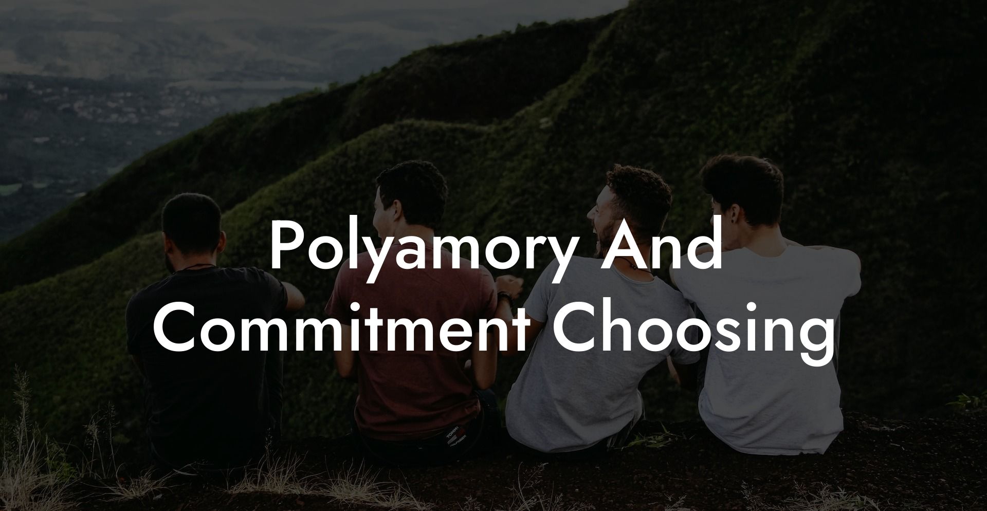 Polyamory And Commitment Choosing