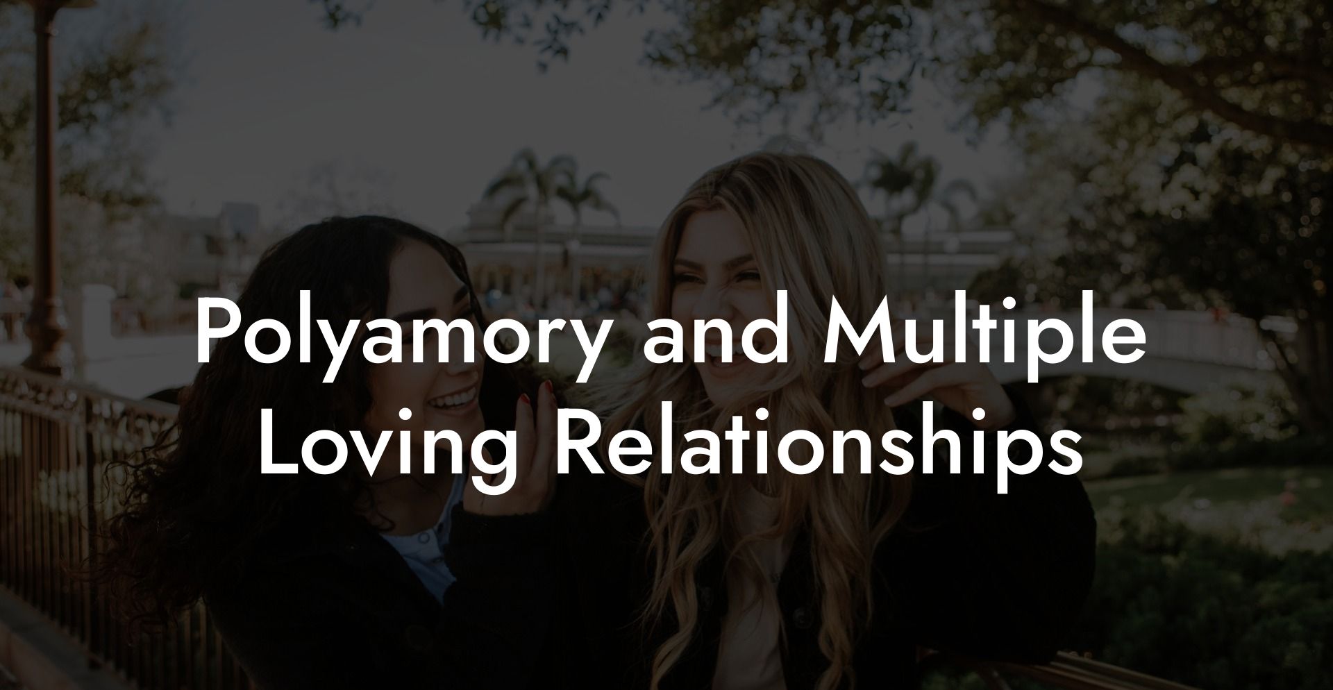 Polyamory and Multiple Loving Relationships