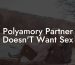 Polyamory Partner Doesn'T Want Sex