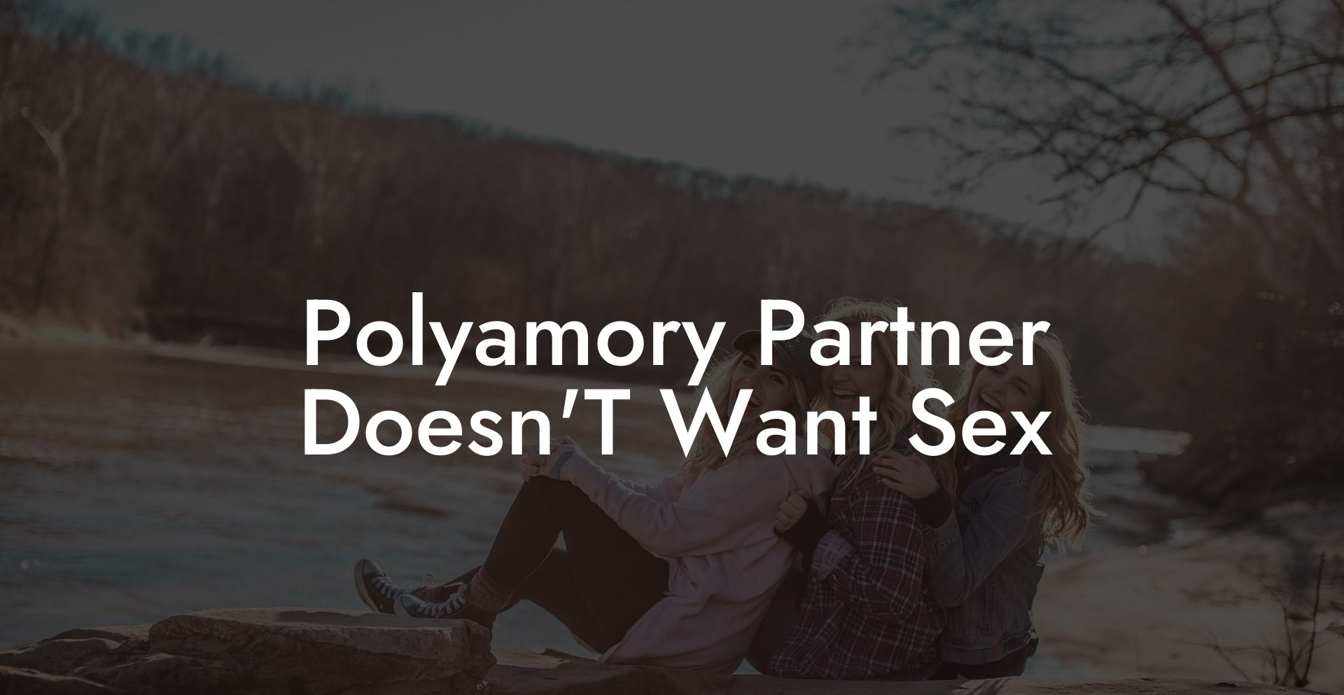 Polyamory Partner Doesn'T Want Sex