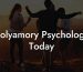 Polyamory Psychology Today