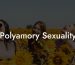 Polyamory Sexuality