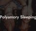 Polyamory Sleeping