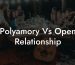Polyamory Vs Open Relationship