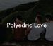Polyedric Love