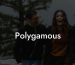 Polygamous