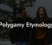 Polygamy Etymology