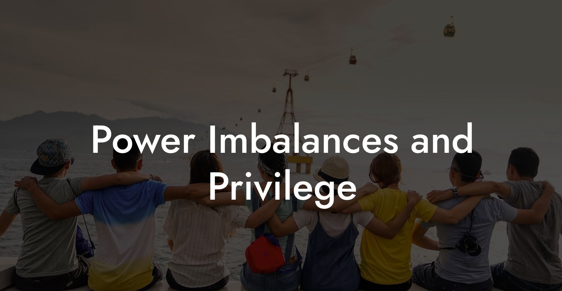 Power Imbalances and Privilege