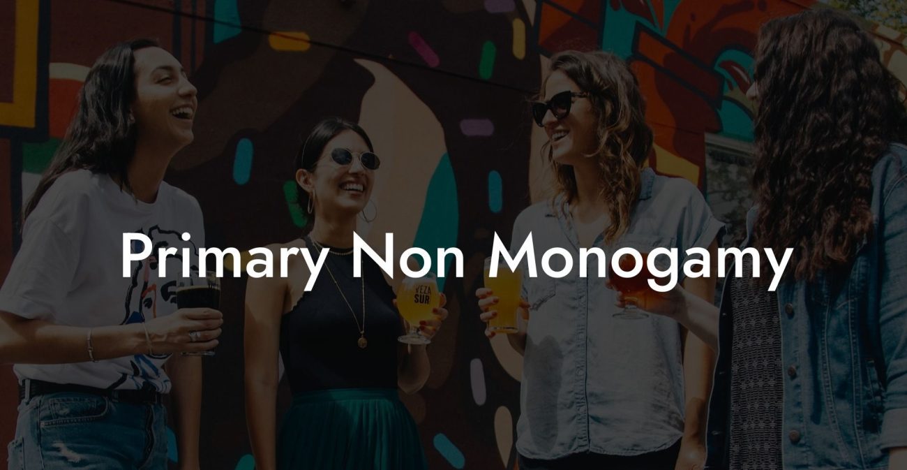 Primary Non Monogamy