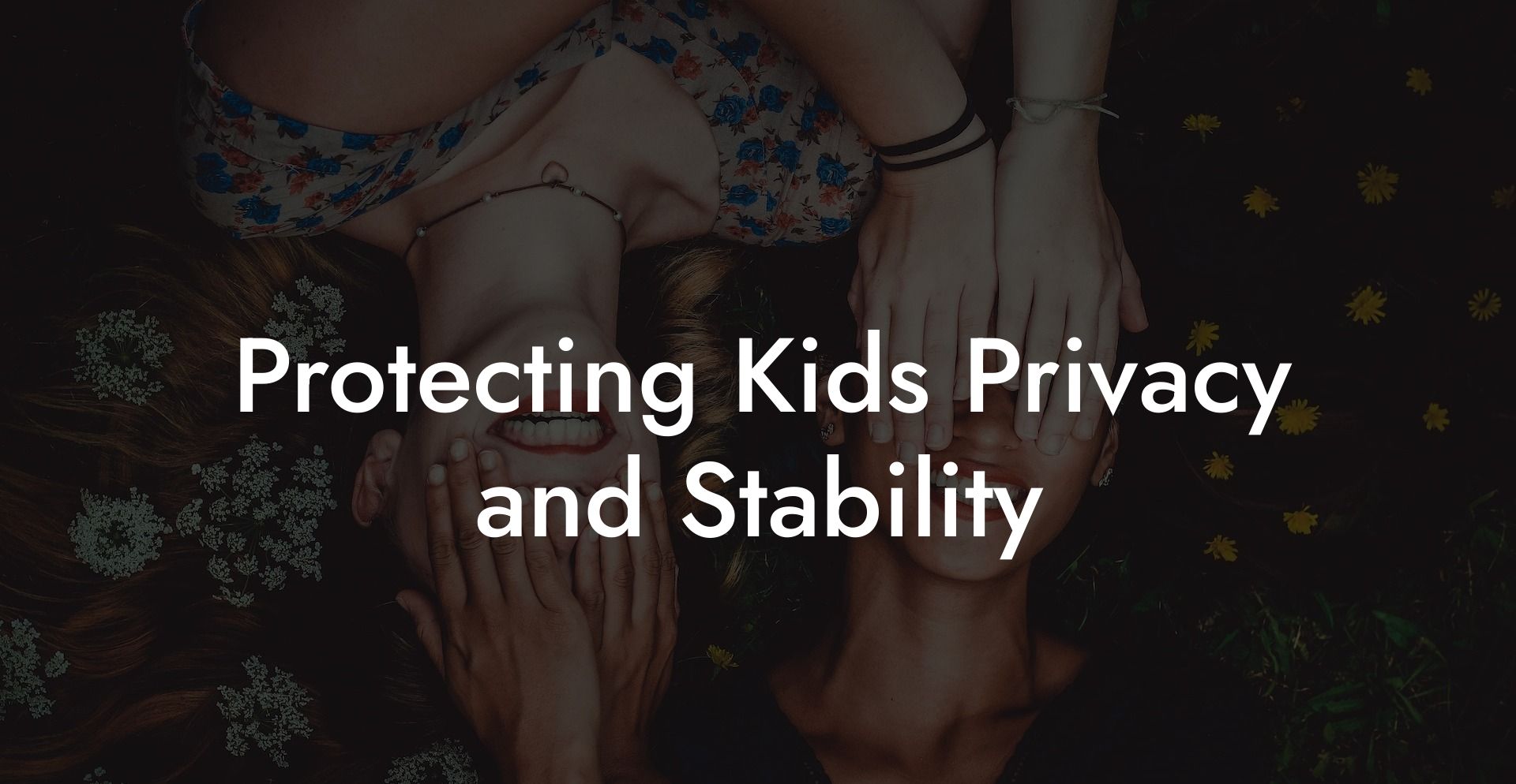 Protecting Kids Privacy and Stability
